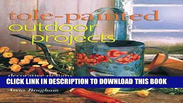 [PDF] Tole-Painted Outdoor Projects: Decorative Designs for Gardens, Patios, Decks More Full
