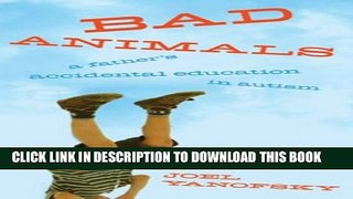 [PDF] Bad Animals: A Father s Accidental Education In Autism Popular Collection