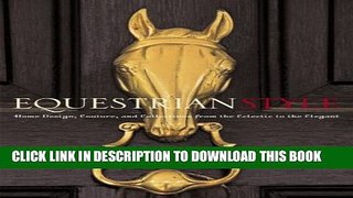 [New] Equestrian Style: Home Design, Couture, and Collections from the Eclectic to the Elegant