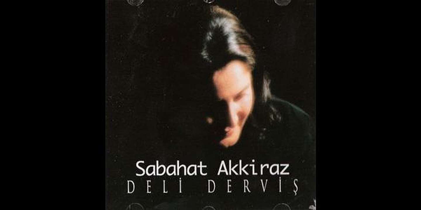 Sabahat Akkiraz - Diley