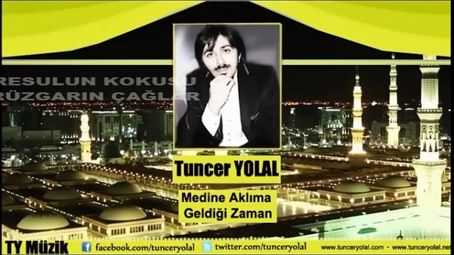 Tuncer Yolal - Medine Aklıma Geldiği Zaman ( ilahi ) 2016