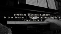 Somewhere Over the Rainbow  by Judy Garland Piano Cover  ( From the Wizard of Oz )