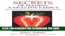 [PDF] Secrets of Feeding a Healthy Family: How to Eat, How to Raise Good Eaters, How to Cook