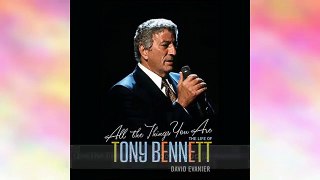 All the Things You Are - The Life of Tony Bennett