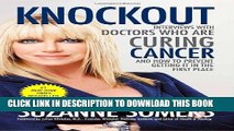 [PDF] Knockout: Interviews with Doctors Who Are Curing Cancer--And How to Prevent Getting It in