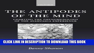[PDF] The Antipodes of the Mind: Charting the Phenomenology of the Ayahuasca Experience Full Online