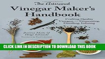 [PDF] The Artisanal Vinegar Maker s Handbook: Crafting Quality Vinegars - Fermenting, Distilling,