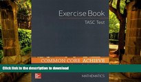 FAVORITE BOOK  Common Core Achieve, TASC Exercise Book Mathematics (BASICS   ACHIEVE) FULL ONLINE