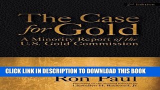 [PDF] The Case for Gold: A Minority Report of the U.S. Gold Commission Full Colection
