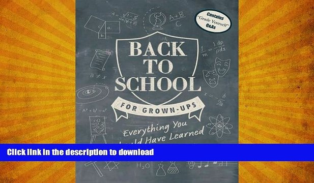 FAVORITE BOOK Back to School for Grown-Ups: Everything You Should Have Learned in Class FULL