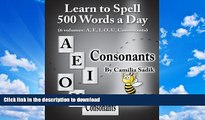 GET PDF  Learn to Spell 500 Words a Day: The Consonants (vol. 6)  BOOK ONLINE