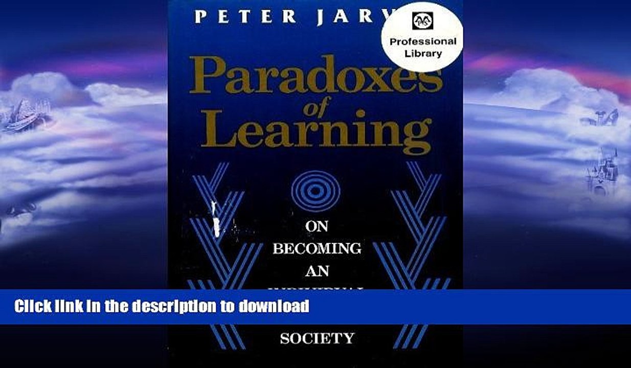 READ BOOK  Paradoxes of Learning: On Becoming an Individual in Society (Jossey Bass Higher and