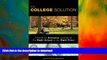 READ BOOK  The College Solution: A Guide for Everyone Looking for the Right School at the Right