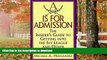 READ BOOK  A Is for Admission: The Insider s Guide to Getting into the Ivy League and Other Top