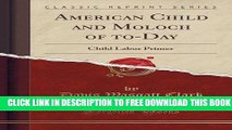 New Book American Child and Moloch of to-Day: Child Labor Primer (Classic Reprint)