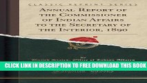 New Book Annual Report of the Commissioner of Indian Affairs to the Secretary of the Interior,