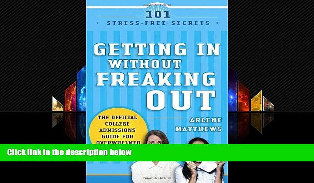 READ book  Getting in Without Freaking Out: The Official College Admissions Guide for Overwhelmed
