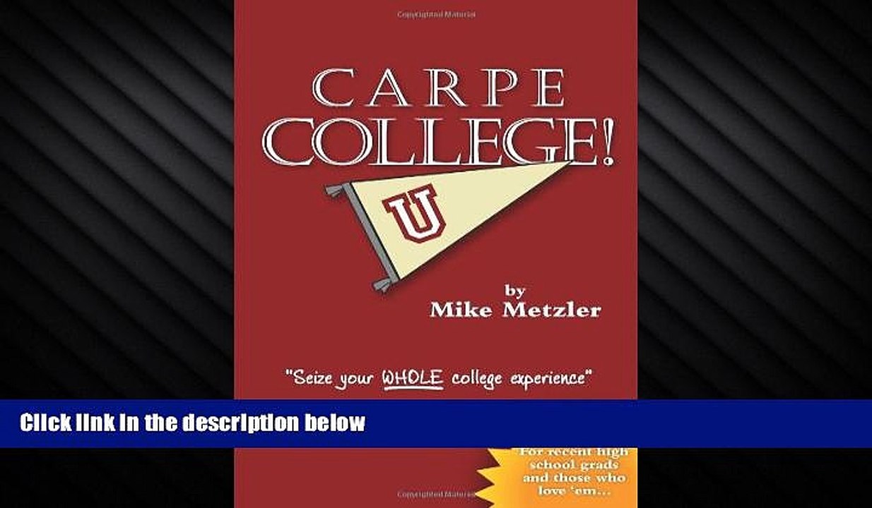 Free [PDF] Downlaod  Carpe College! Seize Your Whole College Experience READ ONLINE