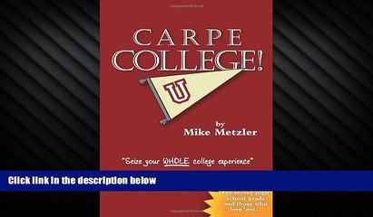 Free [PDF] Downlaod  Carpe College! Seize Your Whole College Experience READ ONLINE