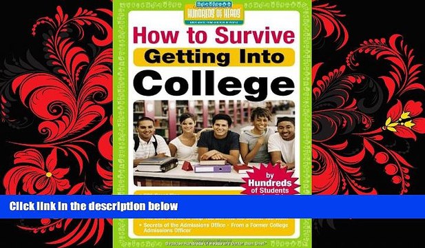 READ book How to Survive Getting Into College: By Hundreds of Students Who Did (Hundreds of