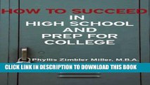 [PDF] How to Succeed in High School and Prep for College: Book 1 of How to Succeed in High School,