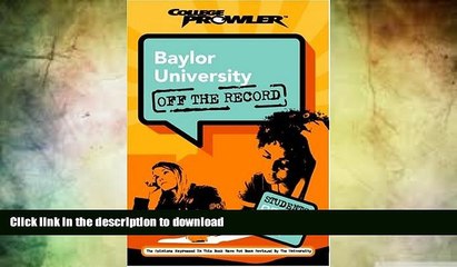 READ BOOK  Baylor University: Off the Record (College Prowler) (College Prowler: Baylor