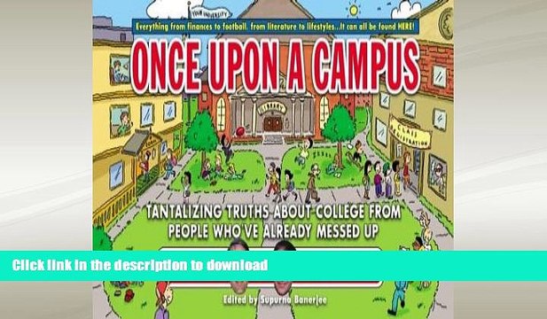 READ Once Upon a Campus: Tantalizing Truths about College from People Who ve Already Messed Up