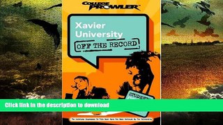 READ BOOK  Xavier University: Off the Record (College Prowler) (College Prowler: Xavier