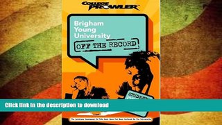 READ BOOK  Brigham Young University: Off the Record (College Prowler) (College Prowler: Brigham