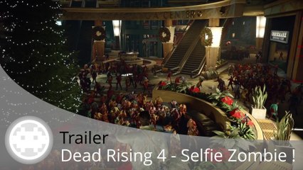Trailer - Dead Rising 4 (Gameplay et Selfie dans le Mall !)
