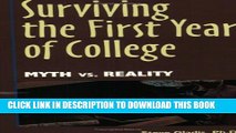 [PDF] Surviving the First Year of College: Myth vs. Reality Full Colection