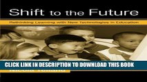 [PDF] Shift to the Future: Rethinking Learning with New Technologies in Education (Changing Images