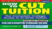 [PDF] How to Cut Tuition: The Complete College Guide to In-State Tuition Full Colection