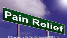 Relieve pain with this stereo noise (100Hz)