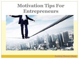 Sundeep Dhawan Ghana-Motivation Tips For Entrepreneurs