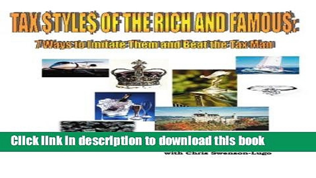 [PDF] Tax Styles of the Rich and Famous: Seven Ways to Imitate Them and Beat the Tax Man Full