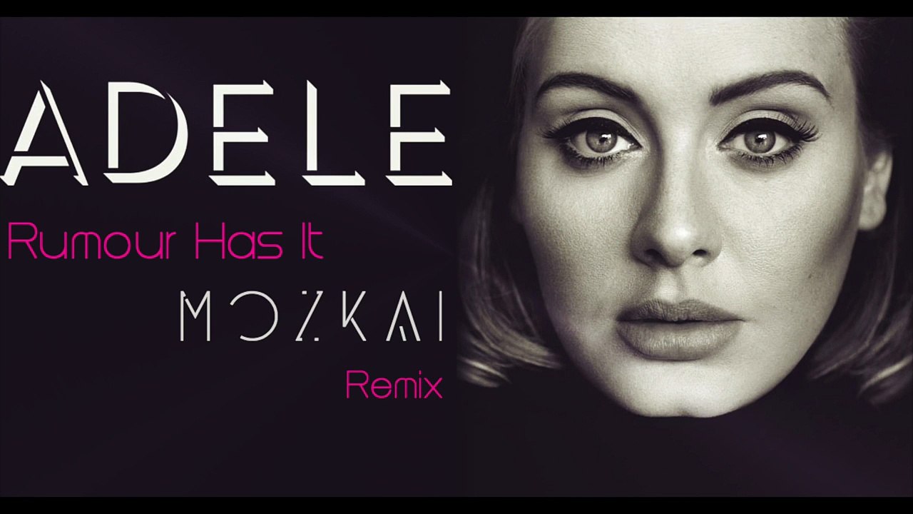 Adele - Rumour Has It (MOZKAI Remix)
