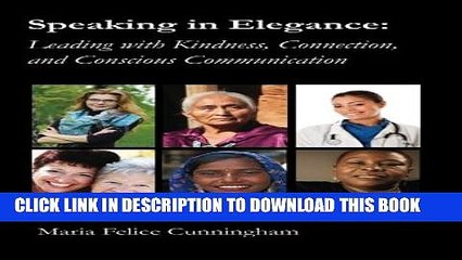 [PDF] Speaking in Elegance: Leading with Kindness, Connection, and Conscious Communication Full