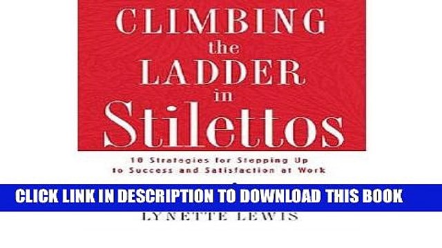 [PDF] Climbing the Ladder in Stilettos: 10 Strategies for Stepping Up to Success and Satisfaction