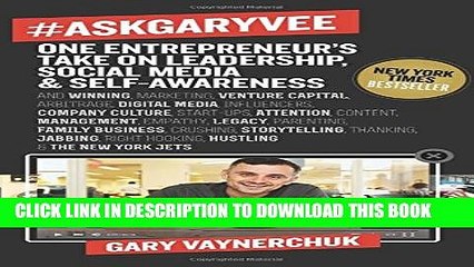 [PDF] #AskGaryVee: One Entrepreneur s Take on Leadership, Social Media, and Self-Awareness Popular