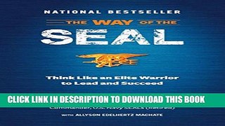 [PDF] The Way of the SEAL: Think Like An Elite Warrior to Lead and Succeed Full Colection