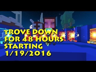 Trove Down for 48 hours Starting 19/1/2016 OR 1/19/2016