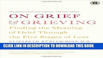 [PDF] On Grief and Grieving: Finding the Meaning of Grief Through the Five Stages of Loss Full