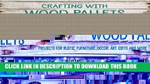 New Book Crafting with Wood Pallets: Projects for Rustic Furniture, Decor, Art, Gifts and more