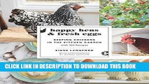 Collection Book Happy Hens and Fresh Eggs: Keeping Chickens in the Kitchen Garden, with 100 Recipes