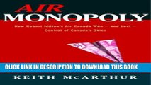 [PDF] Air Monopoly: How Robert Milton s Air Canada Won - and Lost - Control of Canada s Skies