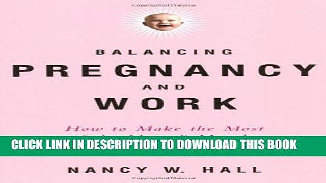 [PDF] Balancing Pregnancy and Work: How to Make the Most of the Next 9 Months on the Job