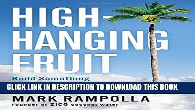 [PDF] High-Hanging Fruit: Build Something Great by Going Where No One Else Will Popular Colection