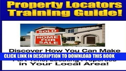 [PDF] Property Locators Training Guide: Discover How You Can Make an Excellent Full-Time Income,