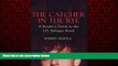Choose Book The Catcher in the Rye: A Reader s Guide to the J.D. Salinger Novel